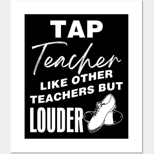 Tap Teacher - Like Other Teachers But Louder Posters and Art